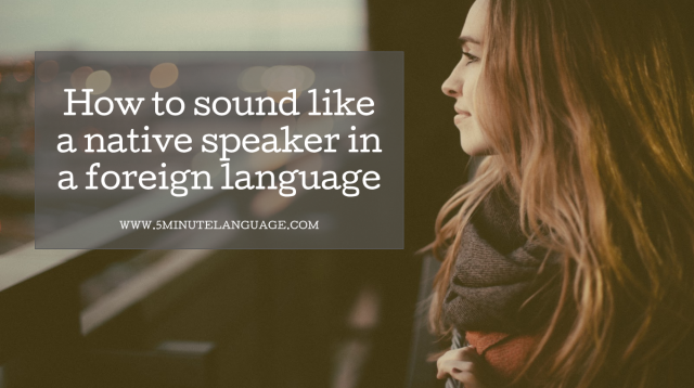How to sound like a native speaker